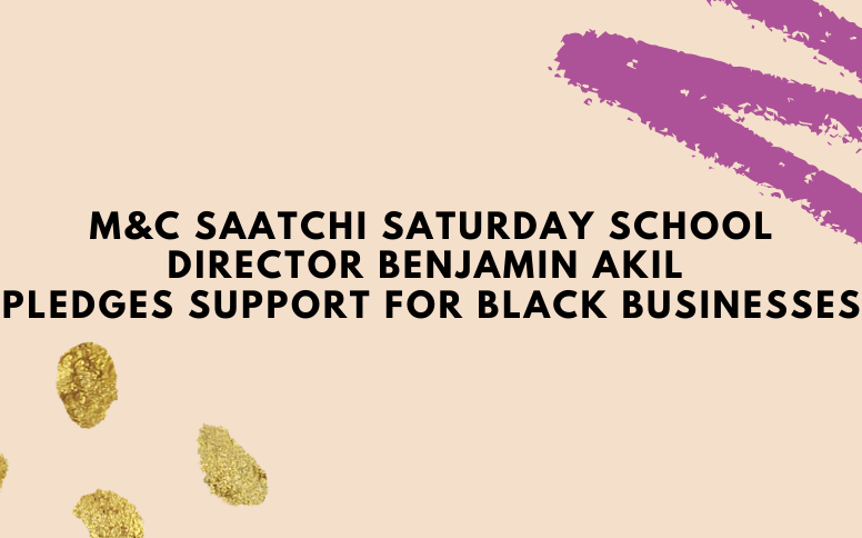 M&C Saatchi Saturday School’s Akil Benjamin offers Mentoring for Black Businesses