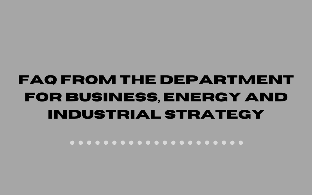 FAQ From The Department for Business, Energy and Industrial Strategy