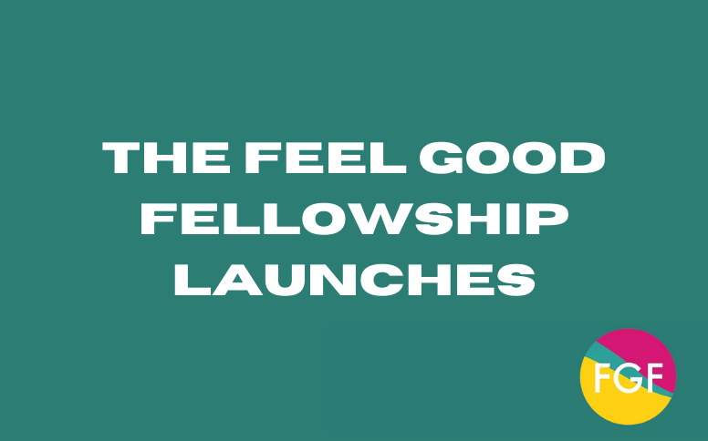 The Feel Good Fellowship Launches
