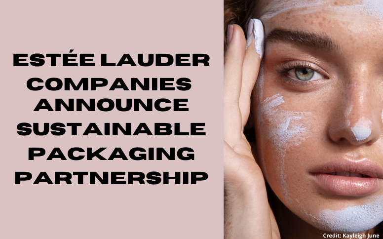 Estée Lauder Companies Announce Sustainable Packaging Partnership