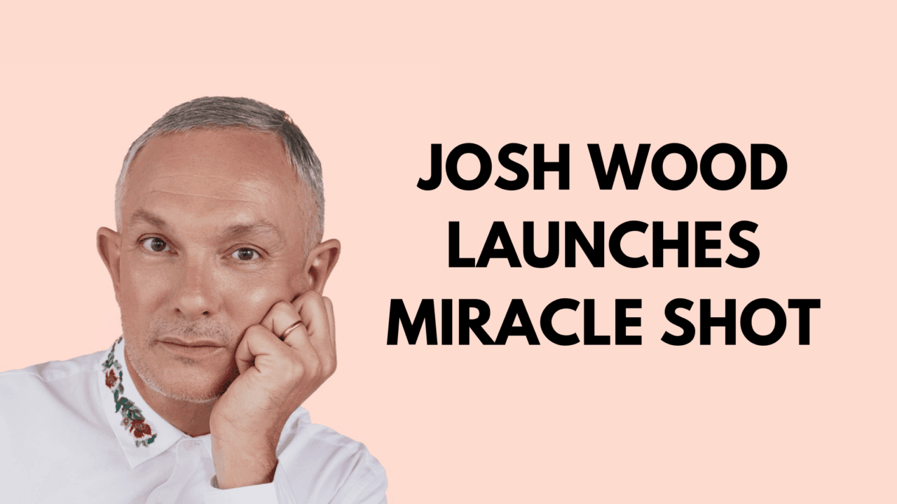 Josh Wood Releases Miracle Shot The British Beauty Council