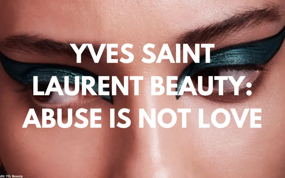 Yves Saint Laurent Beauty: Abuse is Not Love