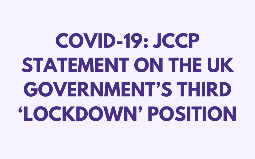 COVID-19: JCCP Statement on the UK Government’s Third ‘Lockdown’ Position