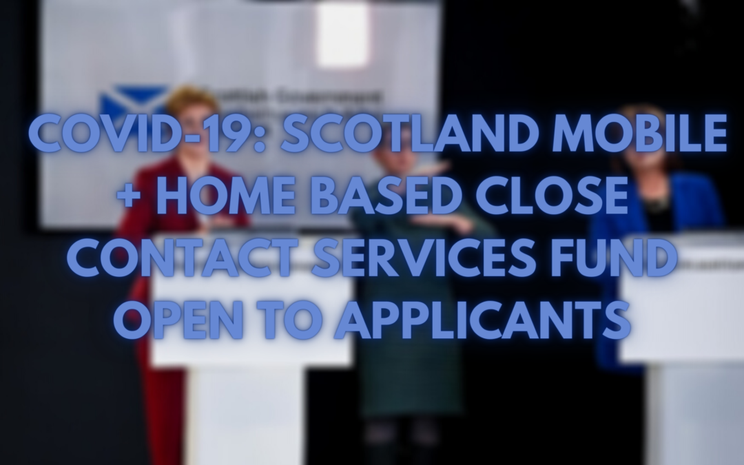 COVID-19: Scotland Mobile & Home-Based Close Contact Services Fund Opens