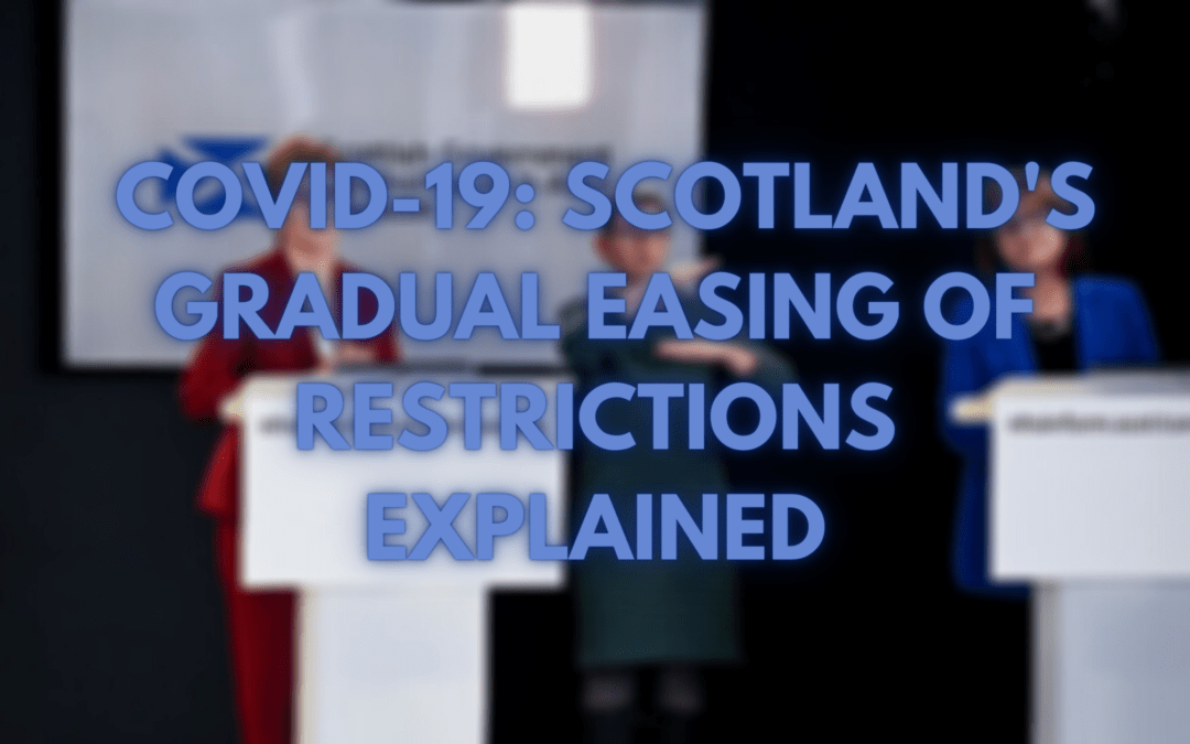 COVID-19: Scotland’s Gradual Easing of Restrictions Explained