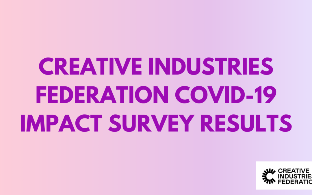 Creative Industries Federation COVID-19 Impact Survey Results