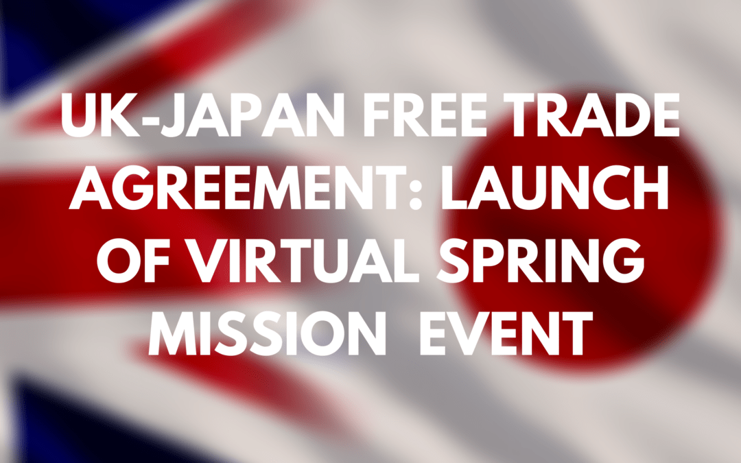 UK-Japan Free Trade Agreement: Launch of Virtual Spring Mission