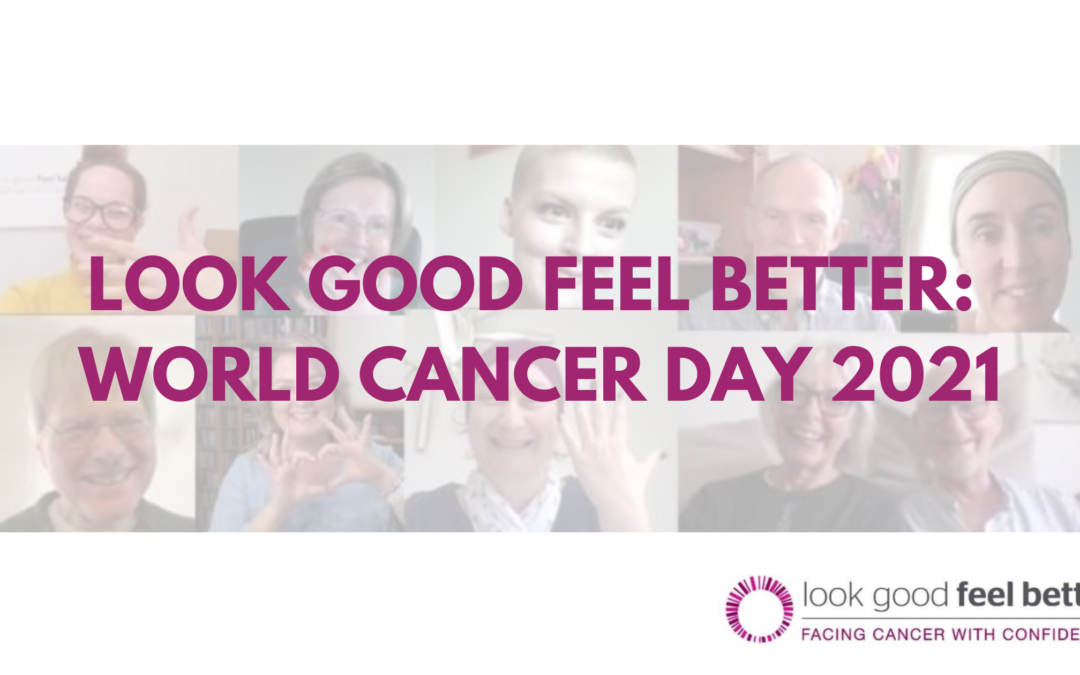 Look Good Feel Better: World Cancer Day 2021