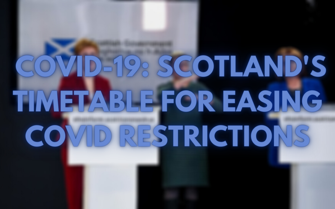COVID-19: Scotland’s Timetable for Easing COVID Restrictions