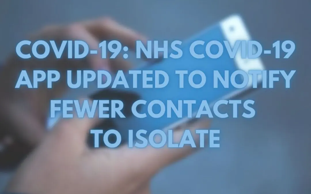 NHS COVID-19 app updated to notify fewer contacts to isolate