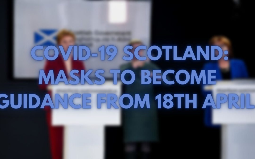 COVID-19 Scotland: masks to become guidance from 18th April